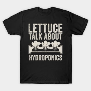 Lettuce Talk About Hydroponics Horticulture Aquaponics T-Shirt
